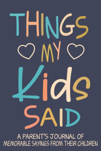 Funny Things my Kids Said A Parent’s Journal of Memorable Sayings From Their Children: A Journal for Parents to write down the cute and funny things your children image 2