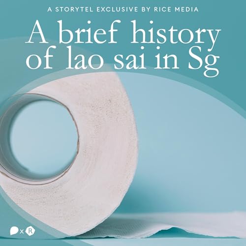 A Brief History of Lao Sai in Singapore by RICE media episode artwork