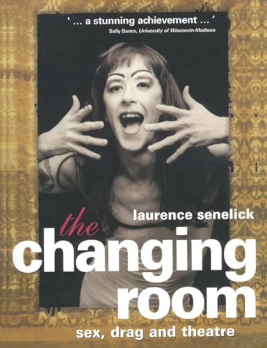 The Changing Room : Sex, Drag and Theatre