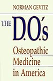 The D.O.'s: Osteopathic Medicine in America