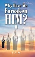 Why Have We Forsaken Him? II B0C9PGKXFN Book Cover