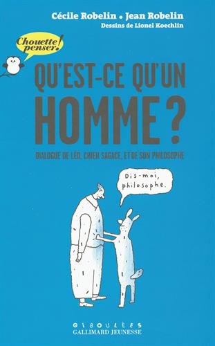 Qu'est-ce qu'un homme ? Dialogue de Léo, chien sagace, et de son philosophe - Chouette Penser! Qu'est-ce qu'un homme ? Dialogue de Léo, chien sagace, et de son philosophe - Chouette Penser!