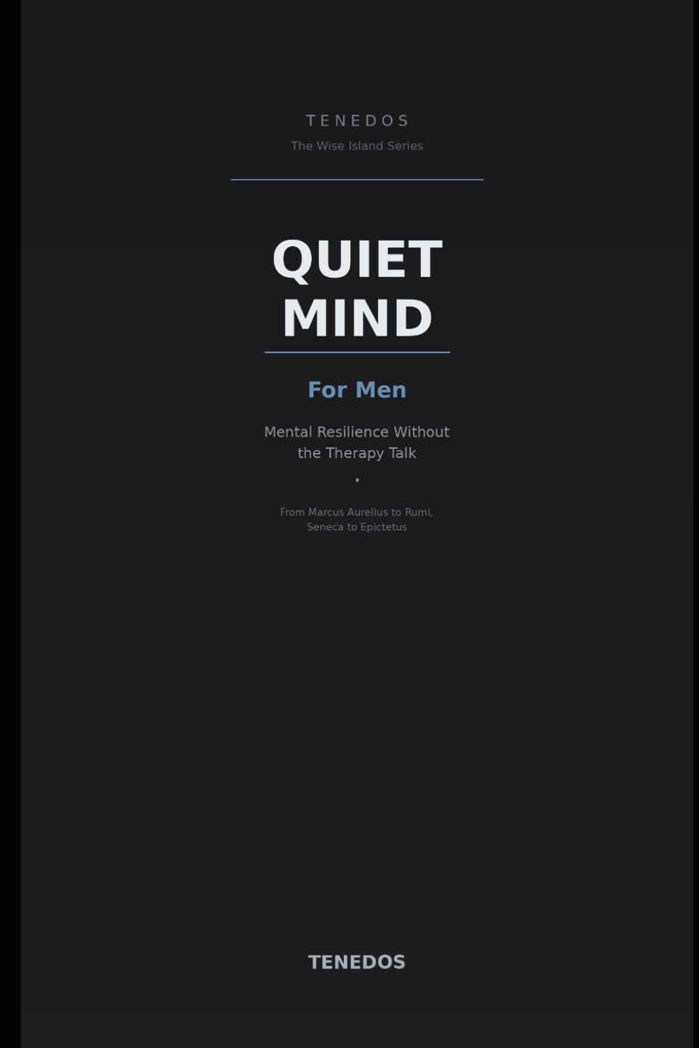 Quiet Mind: For Men: Mental Resilience Without the Therapy Talk (The Wise Island Series)