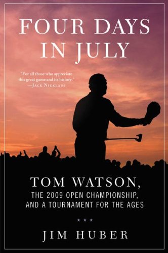 Four Days in July: Tom Watson, the 2009 Open Championship, and a Tournament for the Ages (English Edition)