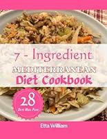 7-Ingredient MEDITERRANEAN Diet Cookbook: Super Easy Delightful,Delicious,Nutritious, Mouthwashing, Budget Friendly Recipes With 28 Days Meal Plan (Mediterranean Diet & Wellness Prepping) B0CWZS9ZNY Book Cover