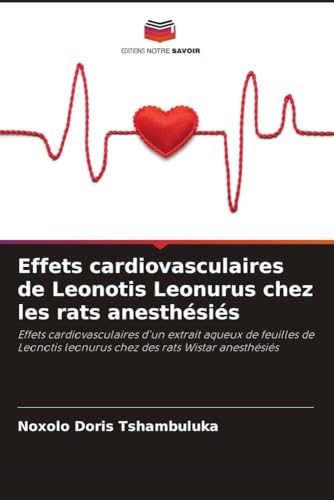 Analyse de l'Extrait Aqueux de Leonotis Leonurus : Effets Cardiovasculaires Documentés