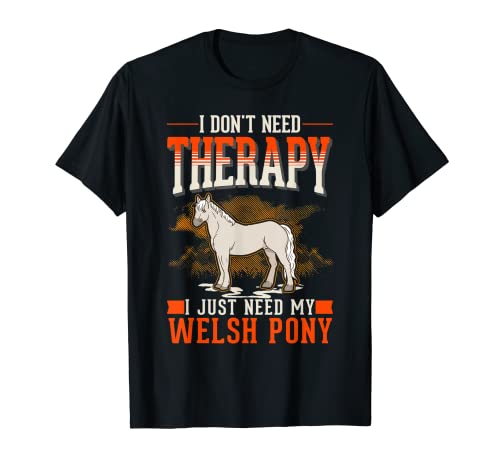 Questo motivo I don't need Therapy I just need my Welsh Pony è perfetto per chiunque stia cavalcando una pannocchia gallese.