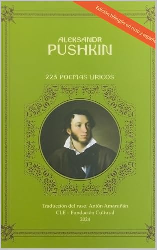 Poesía Clásica Rusa. Aleksandr Pushkin.: 225 Poemas Líricos. Edición en Español y Ruso