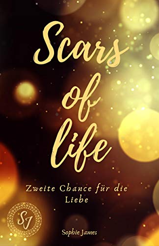 Scars of life: Zweite Chance für die Liebe von [Sophie James]