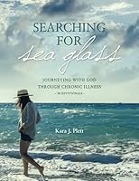 Searching for Sea Glass: Journeying with God Through Chronic Illness 30 Devotions 1777721407 Book Cover