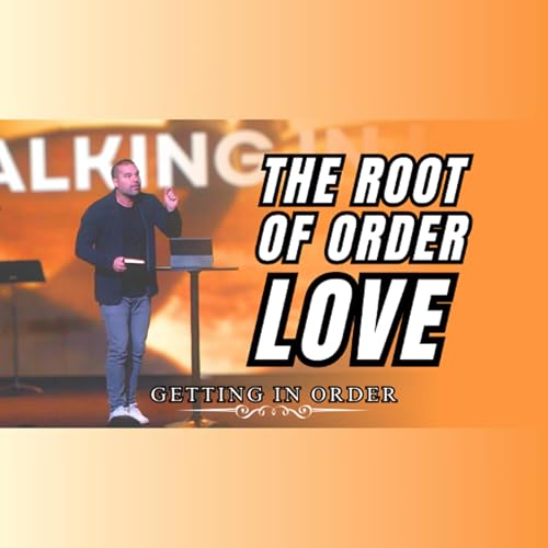 Getting in Order: The Root of Order - LOVE | Oct. 26