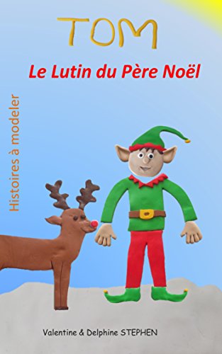Tom Le Lutin Du Père Noël (French Edition) - Kindle Edition By Stephen,  Valentine, Stephen, Delphine. Children Kindle Ebooks @ Amazon.com.