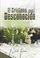 El cristiano, ese desconocido 8496562395 Book Cover