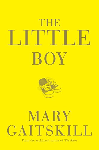 The Little Boy: A free eBook short from Mary Gaitskill, author of THE MARE