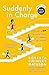 Suddenly in Charge 2nd Edition: Managing Up Managing Down Succeeding All Around