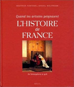 Hardcover Quand les artistes peignaient l'Histoire de France : De Vercingétorix à 1918 [French] Book