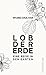 Lob der Erde: Eine Reise in den Garten