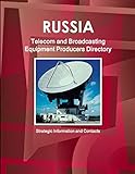 Russia Telecom and Broadcasting Equipment Producers Directory - Strategic Information and Contacts