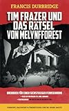 Tim Frazer und das Rätsel von Melynfforest - Francis Durbridge Einleitung: Dr Georg Pagitz Übersetzer: Dr Georg Pagitz 