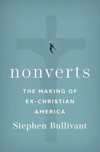 Nonverts: The Making of Ex-Christian America