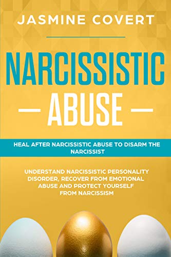 Narcissistic Abuse Heal After Narcissistic Abuse To Disarm The Narcissist Understand Narcissistic Personality Disorder Recover From Emotional Abuse Yourself From Narcissism English Edition Ebook Covert Jasmine Amazon De Kindle Shop