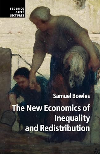 The New Economics of Inequality and Redistribution (Federico Caffè Lectures)