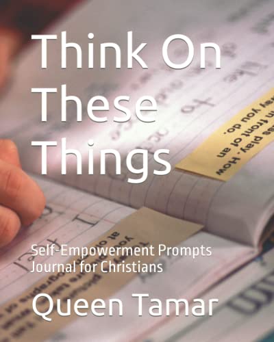 Think On These Things: Self-Empowerment Prompts Journal for Chris...