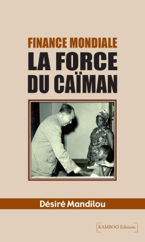 Télécharger Finance mondiale, la force du caïman Francais PDF
