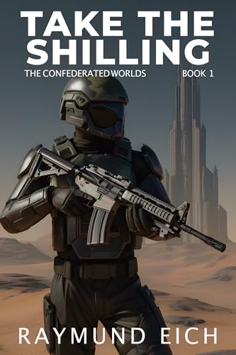 Take the Shilling: A Military Science Fiction Novel (The Confederated Worlds Book 1)