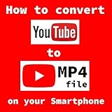 mp4 videos zusammenfügen  『 How to convert YouTube to MP4 』on Smartphone (English Edition)