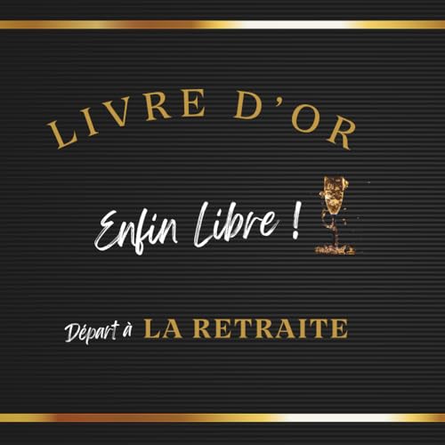 Livre d'or- Départ à la retraite: Messages, souvenirs et félicitations – Cadeau “Enfin libre !”oui