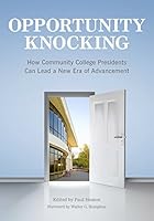Opportunity Knocking: How Community College Presidents Can Lead a New Era of Advancement 0899644538 Book Cover