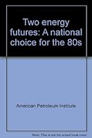 Two Energy Futures: A National Choice for the 80s 0893640484 Book Cover