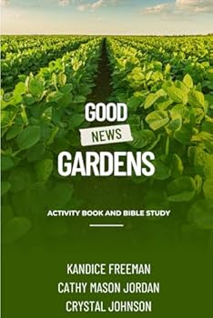 Paperback Good News Gardens: Gardening Activity Book and Bible Study Book
