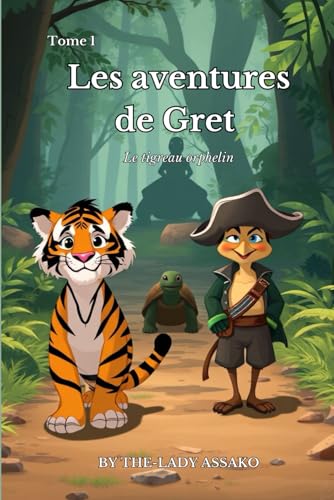Les aventures de Gret: Le tigreau orphelin