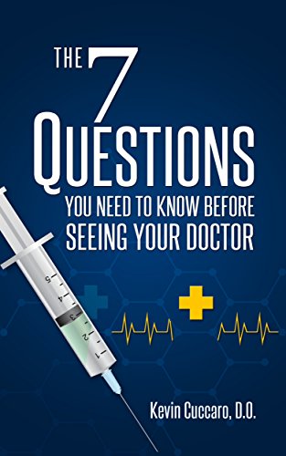 Cover of The 7 Questions You Need To Know Before Seeing Your Doctor