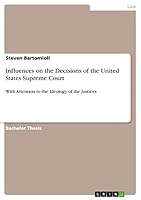 Influences on the Decisions of the United States Supreme Court: With Attention to the Ideology of the Justices 3656913277 Book Cover