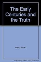 The Early Centuries and the Truth 0851561209 Book Cover