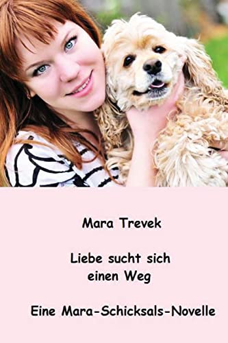 Liebe sucht sich einen Weg: Eine Mara-Schicksals-Novelle (German Edition)