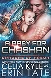 A Baby for Chashan (Scifi Alien Weredragon Romance) (Dragons of Preor)