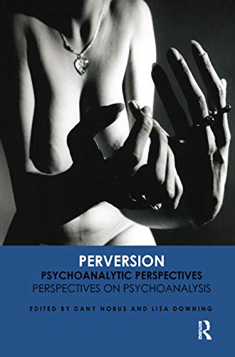 Perversion: Psychoanalytic Perspectives/Perspectives on Psychoanalysis view 2