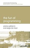 The Fun of Programming (Cornerstones of Computing)