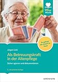 betreuungskraft aufgaben  Als Betreuungskraft in der Altenpflege: Sicher agieren und dokumentieren. So gelingt die Arbeit im Team