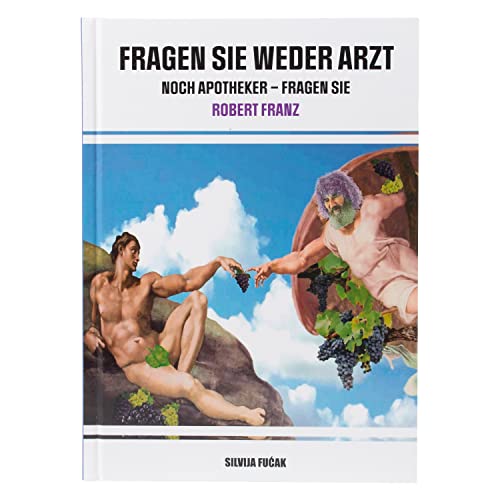 Fragen Sie weder Arzt noch Apotheker - Fragen Sie Robert Franz | Das neue Buch von Robert Franz - geschrieben von Silvija Fućak