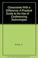 Classrooms With a Difference: A Practical Guide to the Use of     Conferencing Technologies 0774498196 Book Cover