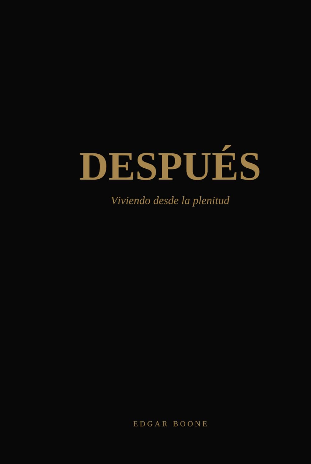 DESPUES: Viviendo desde la plenitud (LEGACY)