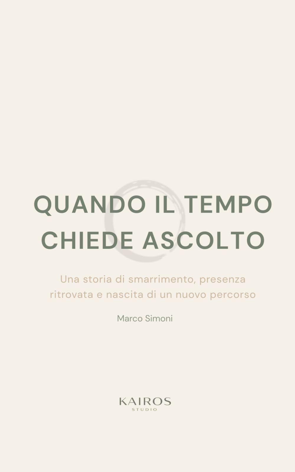 QUANDO IL TEMPO CHIEDE ASCOLTO: Una storia di smarrimento, presenza ritrovata e nascita di un nuovo percorso