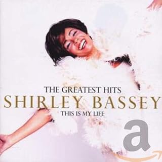 Shirley Bassey - The Greatest Hits: This Is My Life