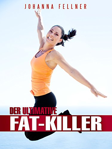 Johanna Fellner - Der ultimative Fat-Killer