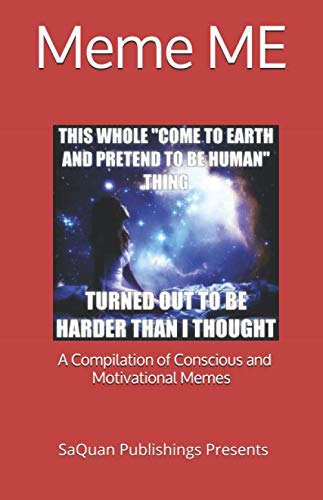 Meme ME: A Compilation of Conscious and Motivational Memes